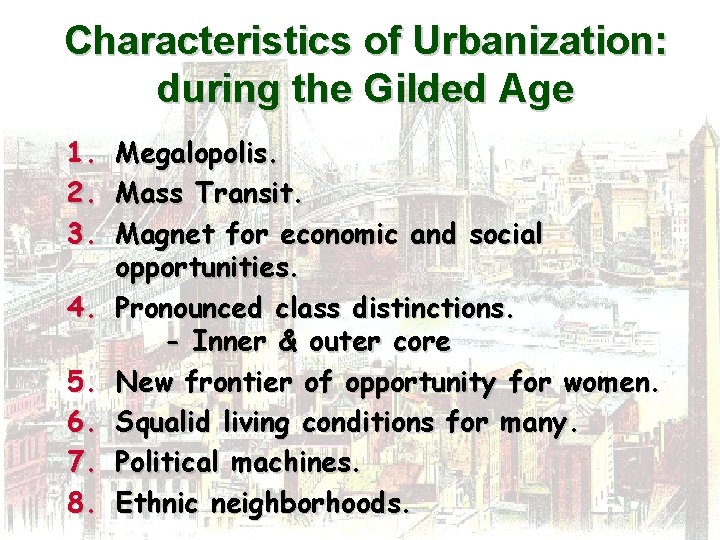 Characteristics of Urbanization: during the Gilded Age 1. 2. 3. 4. 5. 6. 7.