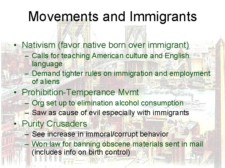 Movements and Immigrants • Nativism (favor native born over immigrant) – Calls for teaching