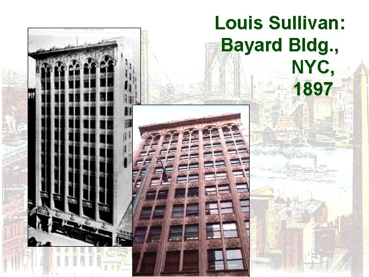 Louis Sullivan: Bayard Bldg. , NYC, 1897 