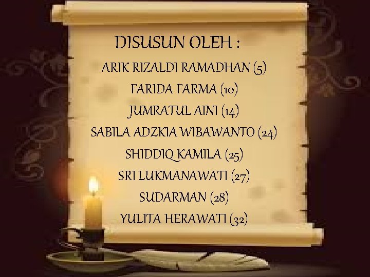 DISUSUN OLEH : ARIK RIZALDI RAMADHAN (5) FARIDA FARMA (10) JUMRATUL AINI (14) SABILA