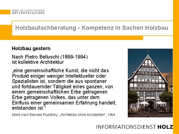Holzbaufachberatung - Kompetenz in Sachen Holzbau gestern Nach Pietro Belluschi (1899 -1994) ist kollektive