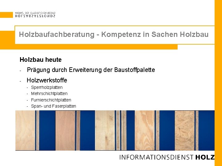 Holzbaufachberatung - Kompetenz in Sachen Holzbau heute - Prägung durch Erweiterung der Baustoffpalette -