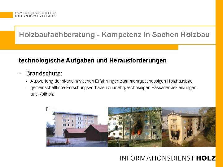 Holzbaufachberatung - Kompetenz in Sachen Holzbau technologische Aufgaben und Herausforderungen - Brandschutz: - Auswertung