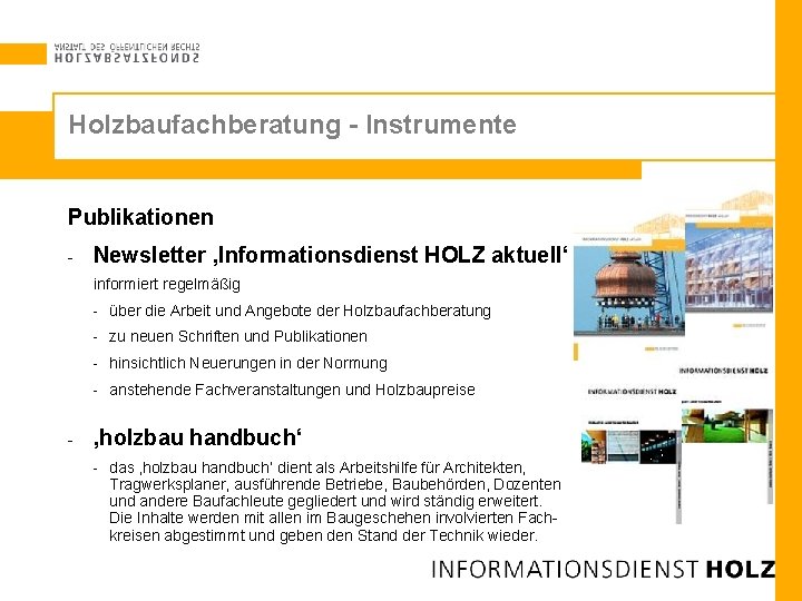 Holzbaufachberatung - Instrumente Publikationen - Newsletter ‚Informationsdienst HOLZ aktuell‘ informiert regelmäßig - über die