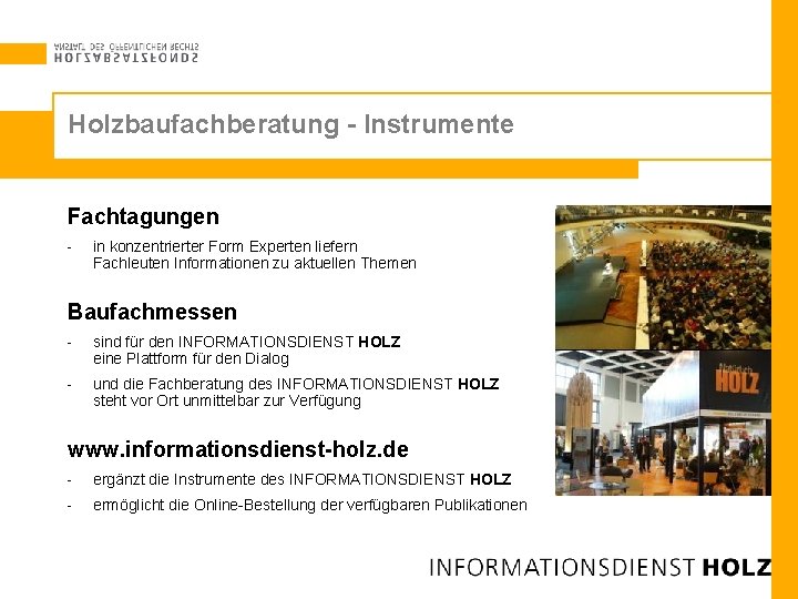 Holzbaufachberatung - Instrumente Fachtagungen - in konzentrierter Form Experten liefern Fachleuten Informationen zu aktuellen