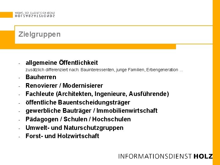 Zielgruppen - allgemeine Öffentlichkeit zusätzlich differenziert nach: Bauinteressenten, junge Familien, Erbengeneration. . . -