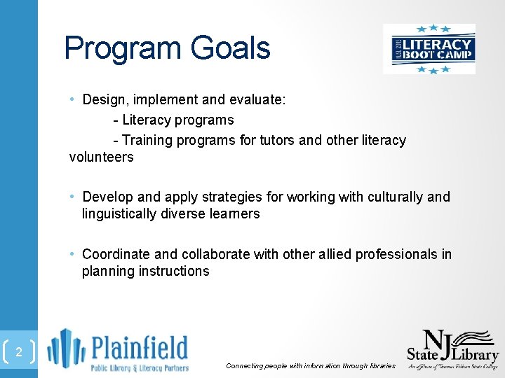 Program Goals • Design, implement and evaluate: - Literacy programs - Training programs for