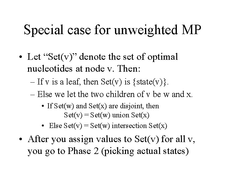 Special case for unweighted MP • Let “Set(v)” denote the set of optimal nucleotides