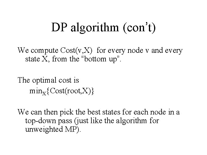DP algorithm (con’t) We compute Cost(v, X) for every node v and every state