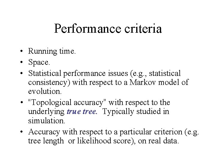 Performance criteria • Running time. • Space. • Statistical performance issues (e. g. ,
