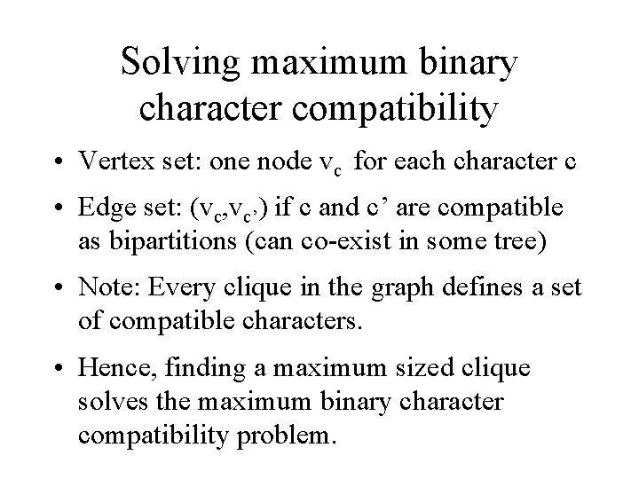 Solving maximum binary character compatibility • Vertex set: one node vc for each character