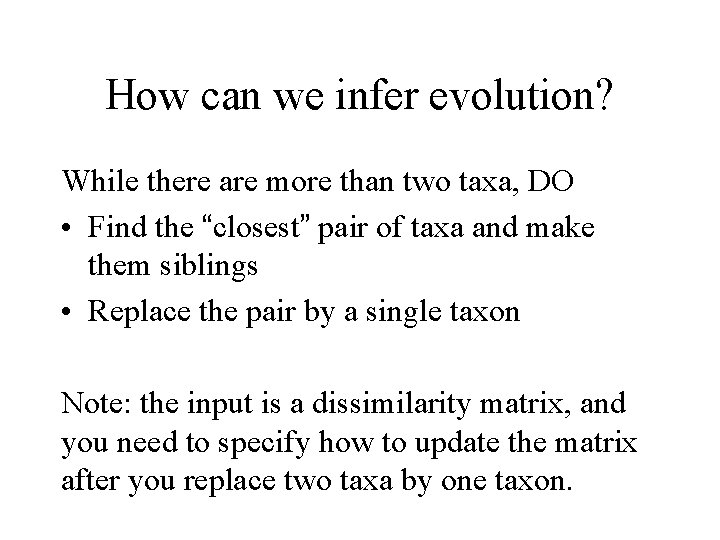 How can we infer evolution? While there are more than two taxa, DO •