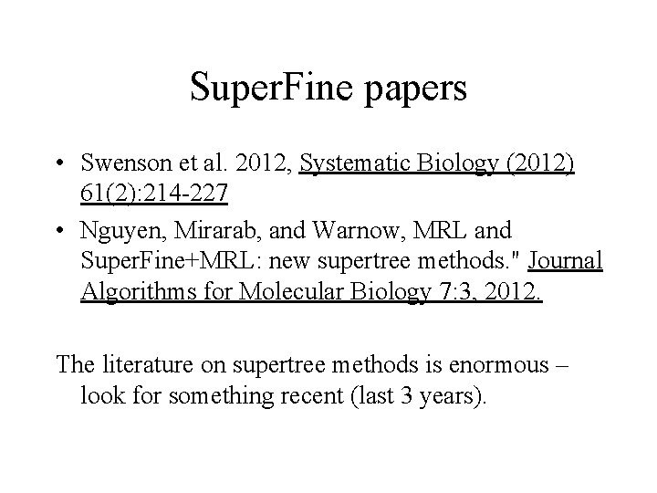 Super. Fine papers • Swenson et al. 2012, Systematic Biology (2012) 61(2): 214 -227
