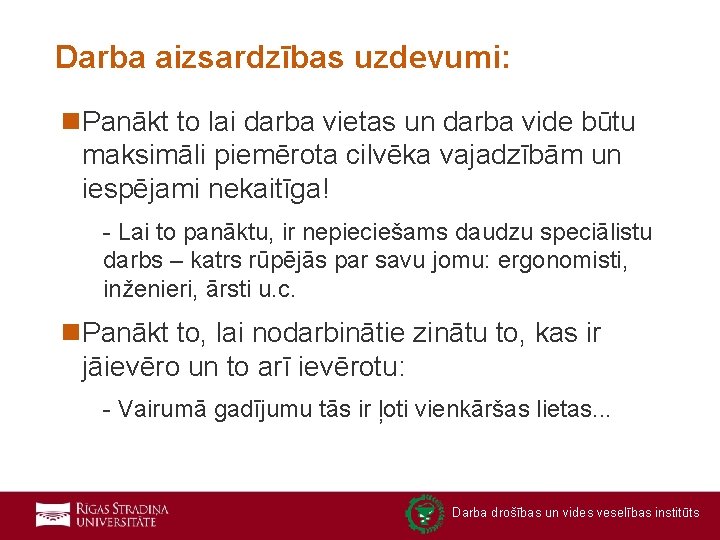 Darba aizsardzības uzdevumi: n. Panākt to lai darba vietas un darba vide būtu maksimāli