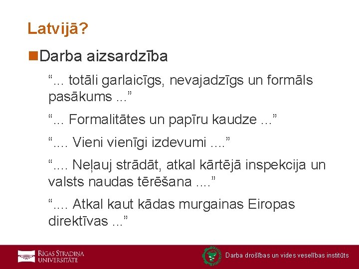 Latvijā? n. Darba aizsardzība “. . . totāli garlaicīgs, nevajadzīgs un formāls pasākums. .