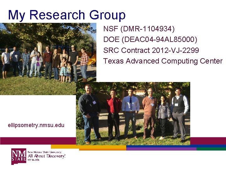 My Research Group NSF (DMR-1104934) DOE (DEAC 04 -94 AL 85000) SRC Contract 2012 My Research Group NSF (DMR-1104934) DOE (DEAC 04 -94 AL 85000) SRC Contract 2012