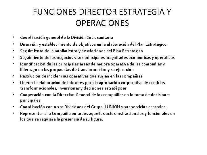 FUNCIONES DIRECTOR ESTRATEGIA Y OPERACIONES • • • Coordinación general de la División Sociosanitaria