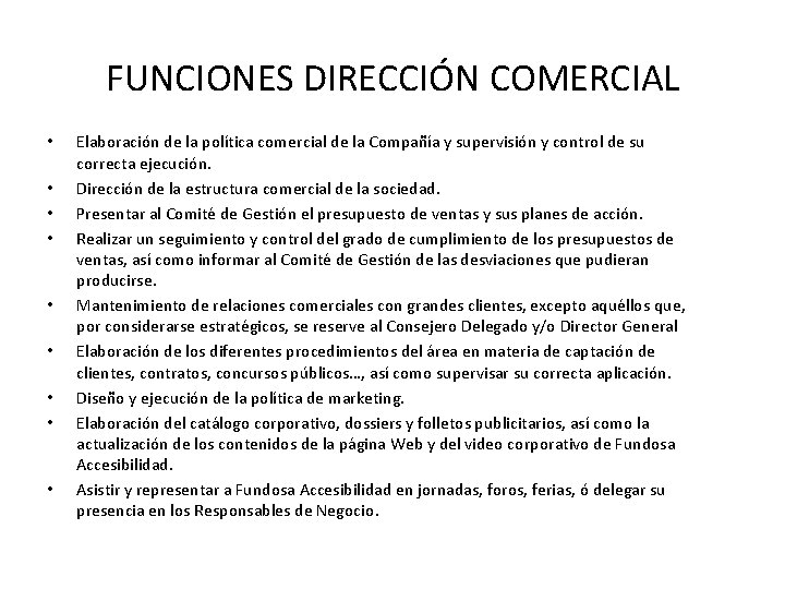 FUNCIONES DIRECCIÓN COMERCIAL • • • Elaboración de la política comercial de la Compañía