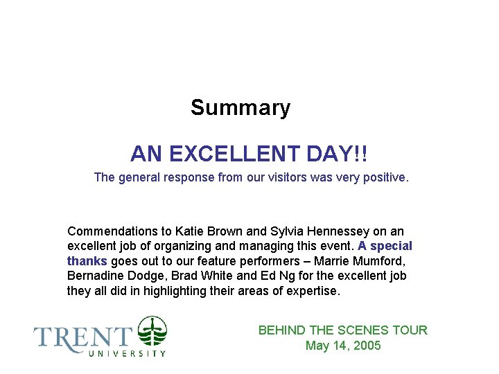 Summary AN EXCELLENT DAY!! The general response from our visitors was very positive. Commendations