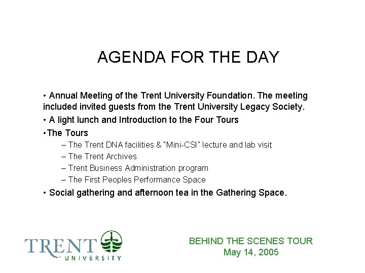 AGENDA FOR THE DAY • Annual Meeting of the Trent University Foundation. The meeting