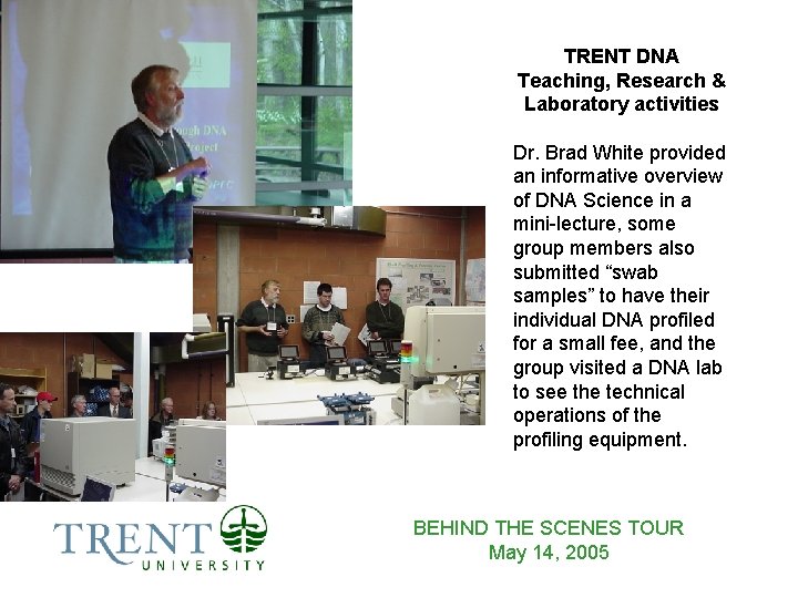 TRENT DNA Teaching, Research & Laboratory activities Dr. Brad White provided an informative overview