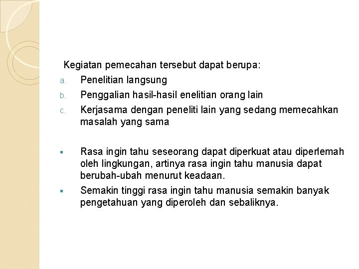 Kegiatan pemecahan tersebut dapat berupa: a. Penelitian langsung b. c. § § Penggalian hasil-hasil