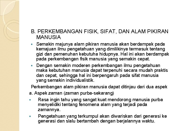 B. PERKEMBANGAN FISIK, SIFAT, DAN ALAM PIKIRAN MANUSIA Semakin majunya alam pikiran manusia akan