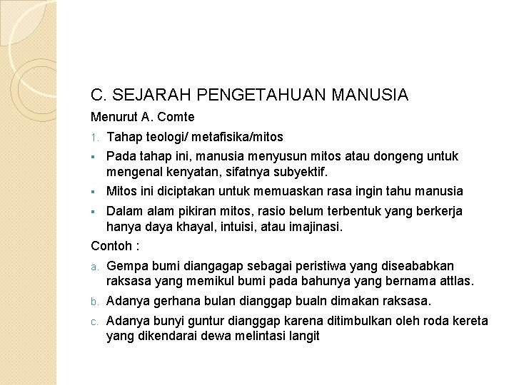 C. SEJARAH PENGETAHUAN MANUSIA Menurut A. Comte 1. Tahap teologi/ metafisika/mitos § Pada tahap