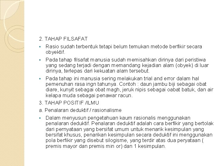 2. TAHAP FILSAFAT § Rasio sudah terbentuk tetapi belum temukan metode berfikir secara obyektif.