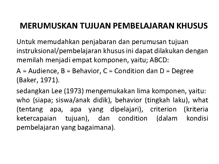 MERUMUSKAN TUJUAN PEMBELAJARAN KHUSUS Untuk memudahkan penjabaran dan perumusan tujuan instruksional/pembelajaran khusus ini dapat