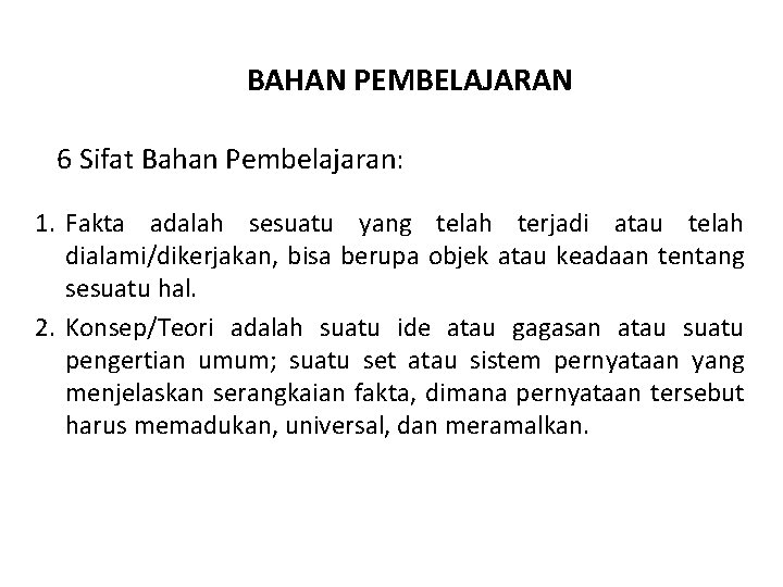 BAHAN PEMBELAJARAN 6 Sifat Bahan Pembelajaran: 1. Fakta adalah sesuatu yang telah terjadi atau
