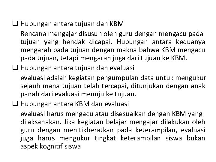 q Hubungan antara tujuan dan KBM Rencana mengajar disusun oleh guru dengan mengacu pada