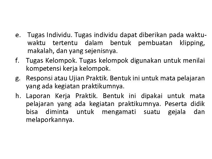 e. Tugas Individu. Tugas individu dapat diberikan pada waktu tertentu dalam bentuk pembuatan klipping,