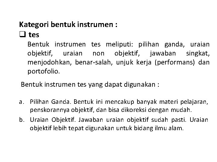 Kategori bentuk instrumen : q tes Bentuk instrumen tes meliputi: pilihan ganda, uraian objektif,