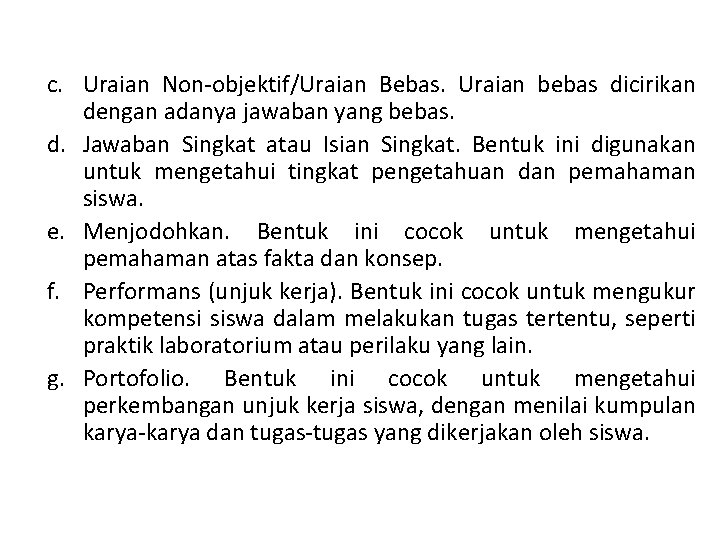 c. Uraian Non-objektif/Uraian Bebas. Uraian bebas dicirikan dengan adanya jawaban yang bebas. d. Jawaban