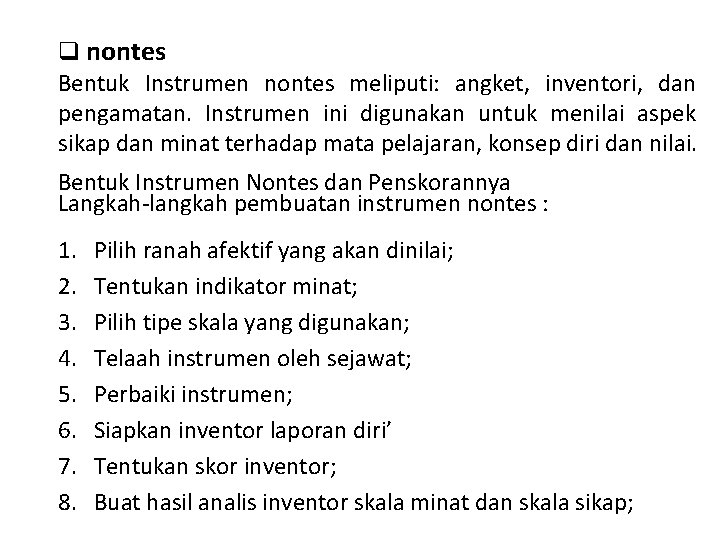 q nontes Bentuk Instrumen nontes meliputi: angket, inventori, dan pengamatan. Instrumen ini digunakan untuk