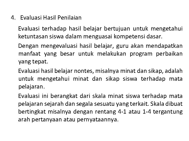 4. Evaluasi Hasil Penilaian Evaluasi terhadap hasil belajar bertujuan untuk mengetahui ketuntasan siswa dalam