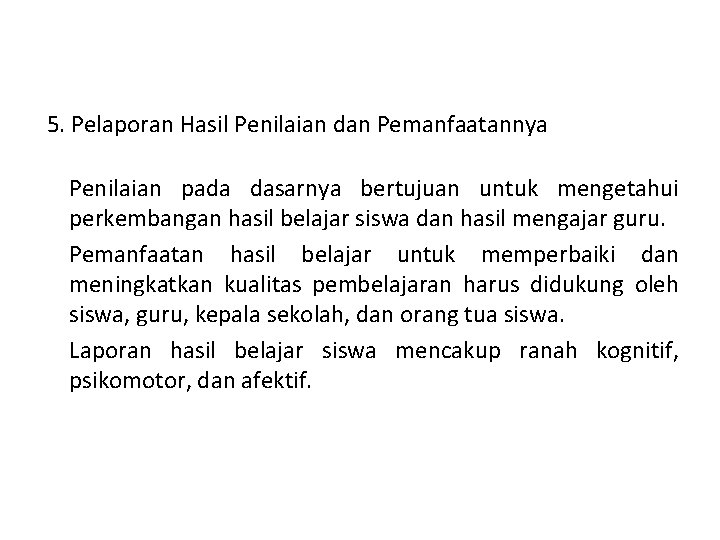 5. Pelaporan Hasil Penilaian dan Pemanfaatannya Penilaian pada dasarnya bertujuan untuk mengetahui perkembangan hasil