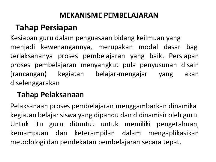 MEKANISME PEMBELAJARAN Tahap Persiapan Kesiapan guru dalam penguasaan bidang keilmuan yang menjadi kewenangannya, merupakan
