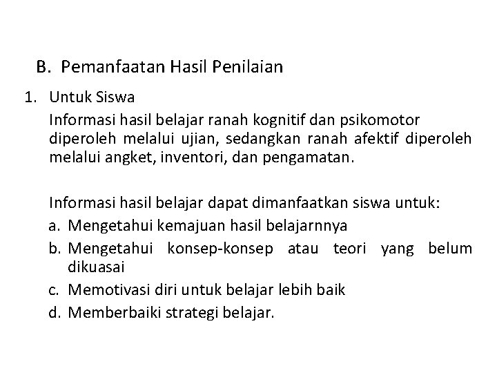 B. Pemanfaatan Hasil Penilaian 1. Untuk Siswa Informasi hasil belajar ranah kognitif dan psikomotor