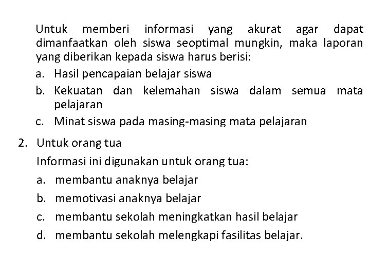 Untuk memberi informasi yang akurat agar dapat dimanfaatkan oleh siswa seoptimal mungkin, maka laporan