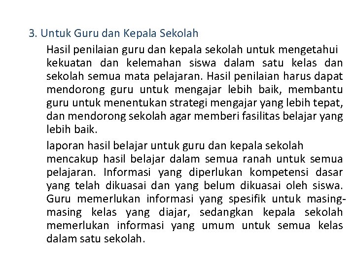 3. Untuk Guru dan Kepala Sekolah Hasil penilaian guru dan kepala sekolah untuk mengetahui