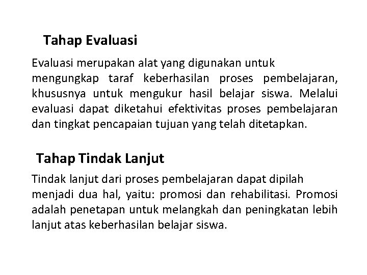 Tahap Evaluasi merupakan alat yang digunakan untuk mengungkap taraf keberhasilan proses pembelajaran, khususnya untuk