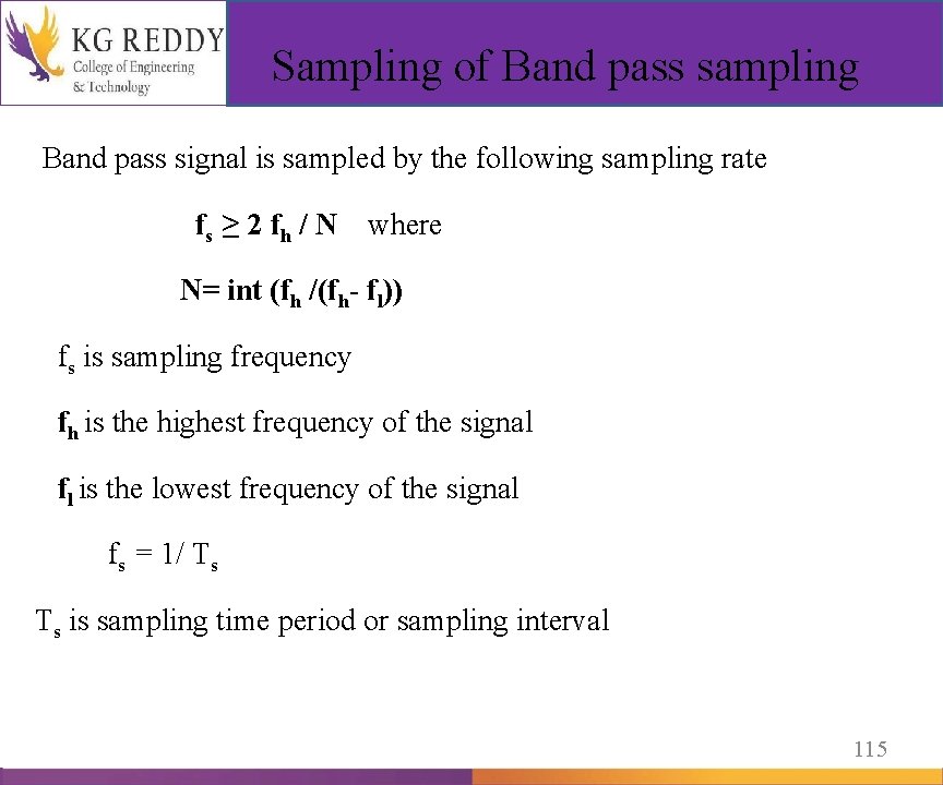 Sampling of Band pass sampling Band pass signal is sampled by the following sampling