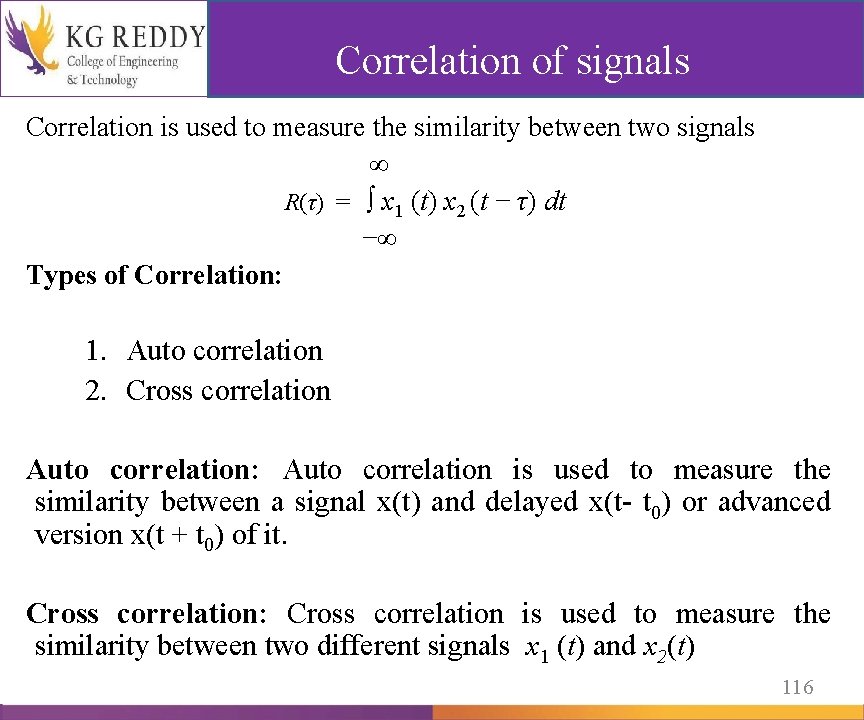 Correlation of signals Correlation is used to measure the similarity between two signals ∞