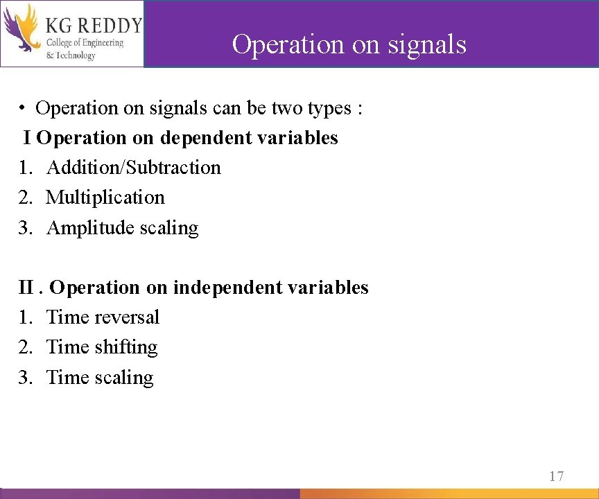 Operation on signals • Operation on signals can be two types : I Operation