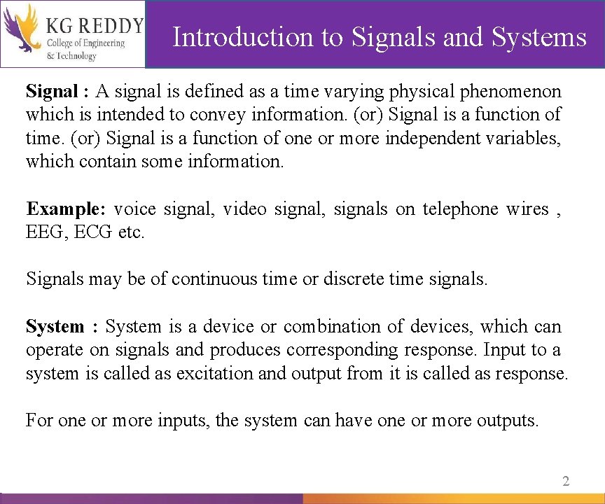  Introduction to Signals and Systems Signal : A signal is defined as a