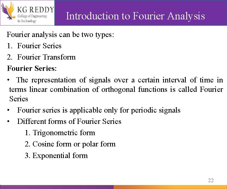 Introduction to Fourier Analysis Fourier analysis can be two types: 1. Fourier Series 2.