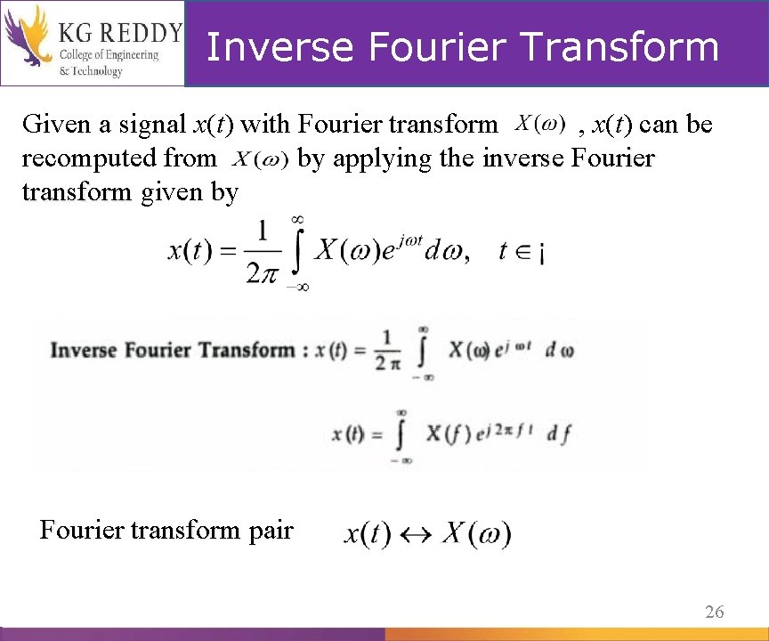 Inverse Fourier Transform Given a signal x(t) with Fourier transform , x(t) can be