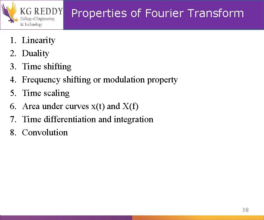 Properties of Fourier Transform 1. 2. 3. 4. 5. 6. 7. 8. Linearity Duality